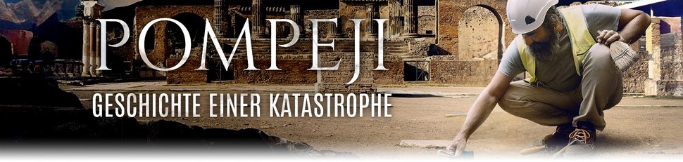 Pompeji, Geschichte einer Katastrophe