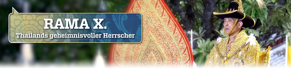 RAMA X – Thailands geheimnisvoller Herrscher RAMA X – Thailands geheimnisvoller Herrscher