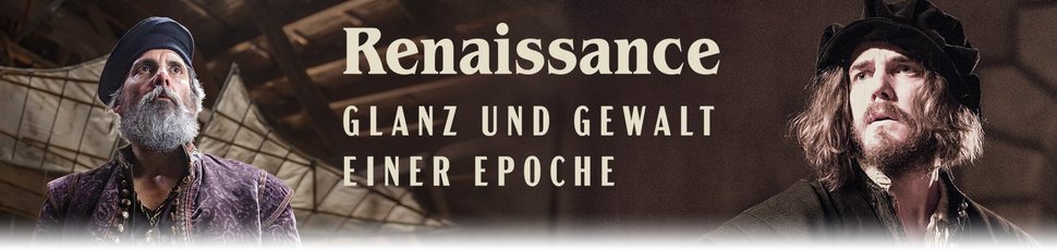 Renaissance – Glanz und Gewalt einer Epoche Renaissance – Glanz und Gewalt einer Epoche
