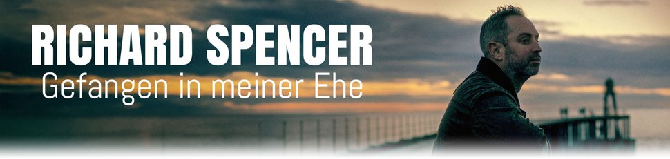 Richard Spencer – Gefangen in meiner Ehe
