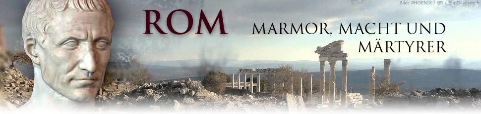 Rom – Marmor, Macht und Märtyrer