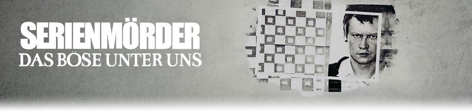 Serienmörder – Das Böse unter uns Serienmörder – Das Böse unter uns