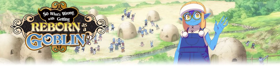 So What’s Wrong with Getting Reborn as a Goblin? So What’s Wrong with Getting Reborn as a Goblin?