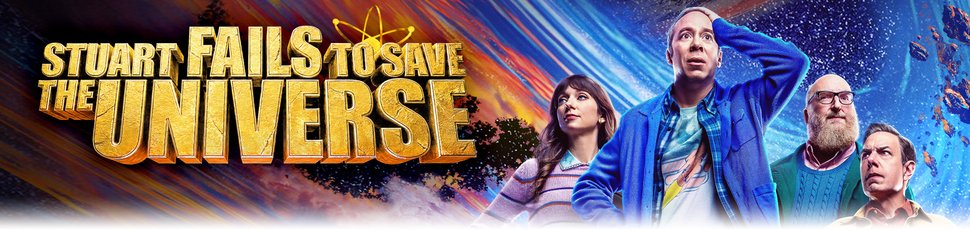 Stuart Fails to Save the Universe Stuart Fails to Save the Universe