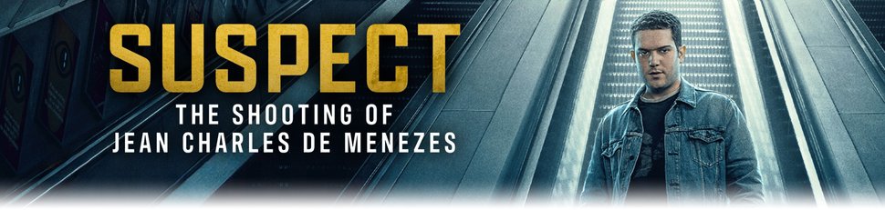 Suspect: The Shooting of Jean Charles de Menezes