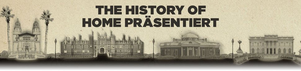 The History of Home präsentiert The History of Home präsentiert