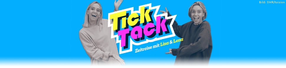 TickTack – Zeitreise mit Lisa & Lena