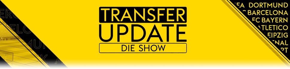 Transfer Update – Die Show