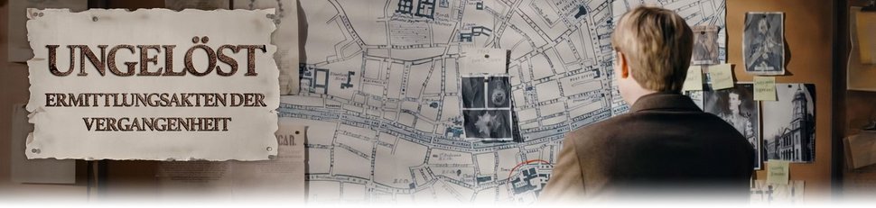 Ungelöst – Ermittlungsakten der Vergangenheit Ungelöst – Ermittlungsakten der Vergangenheit