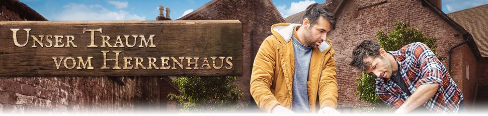 Unser Traum vom Herrenhaus