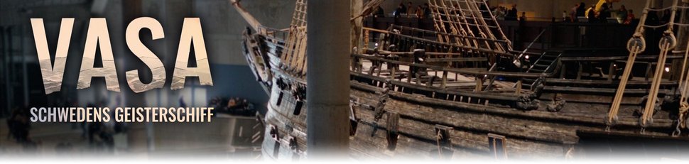 Vasa – Schwedens Geisterschiff