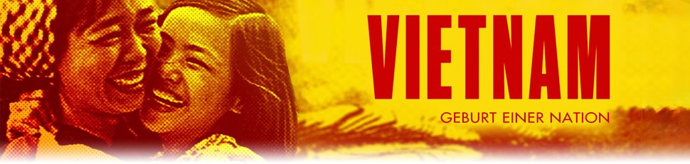 Vietnam – Geburt einer Nation