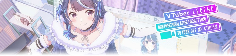 VTuber Legend: How I Went Viral after Forgetting to Turn Off My Stream