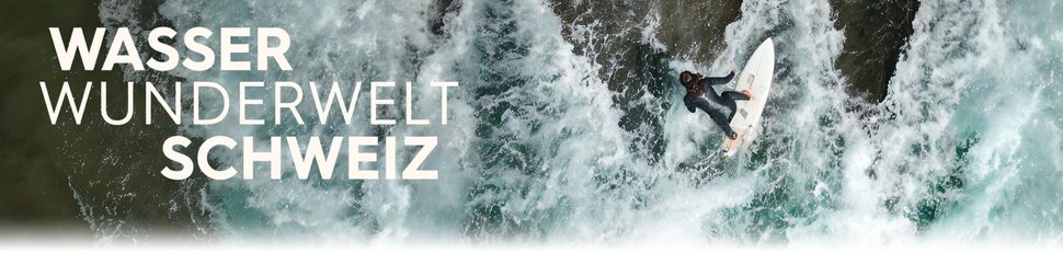 Wasserwunderwelt Schweiz