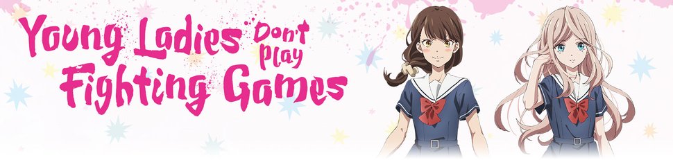 Young Ladies Don’t Play Fighting Games Young Ladies Don’t Play Fighting Games