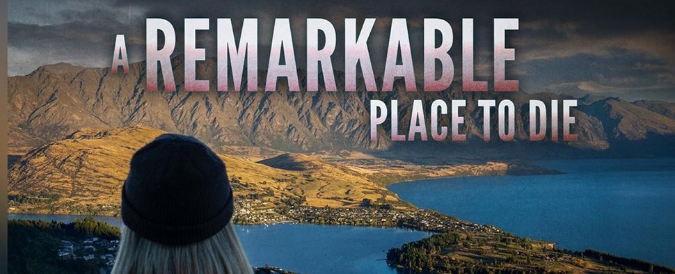 „A Remarkable Place to Die“: Der neue Krimi spielt in Neuseeland – Bild: Screentime