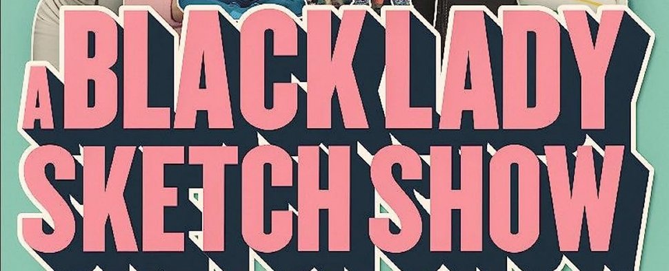 „A Black Lady Sketch Show“ – Bild: HBO
