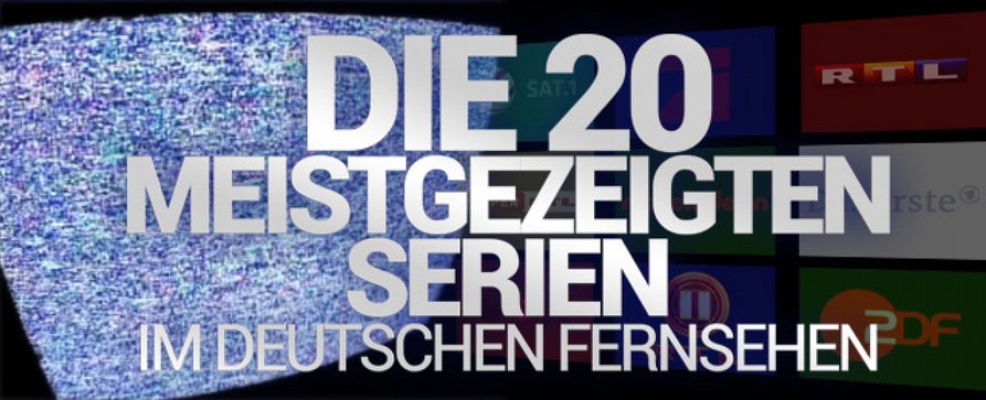 Die 20 meistgezeigten Serien im deutschen Fernsehen – Was wurde im vergangenen Jahr am häufigsten wiederholt? – von Glenn Riedmeier