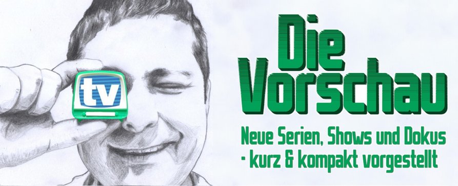 „Die Vorschau“: fernsehserien.de startet wöchentlichen Podcast – Spannende TV- und Streaming-Tipps für die kommende Woche – Bild: TV Wunschliste