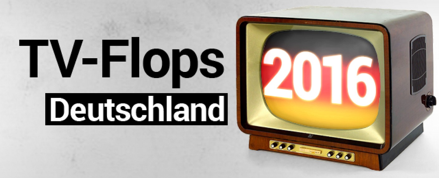 Die größten Flops des TV-Jahres 2016 – Fernseh-Tiefpunkte im Rückblick – von Glenn Riedmeier