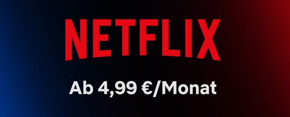 Netflix mit Werbung: Der Einstiegspreis für eine sinkt auf 4,99 Euro – Bild: Netflix