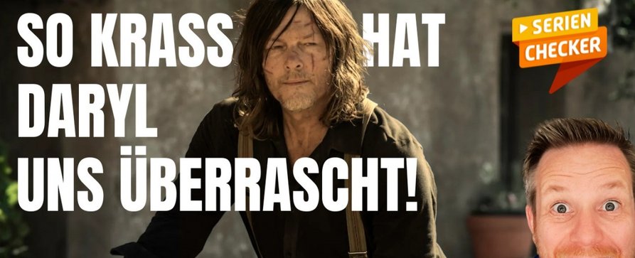 SerienChecker-Podcast: Ist „The Walking Dead“ wieder guckbar? – Folge 28 über die dritte Staffel von „The Waking Dead: Daryl Dixon“ – Bild: fernsehserien.de