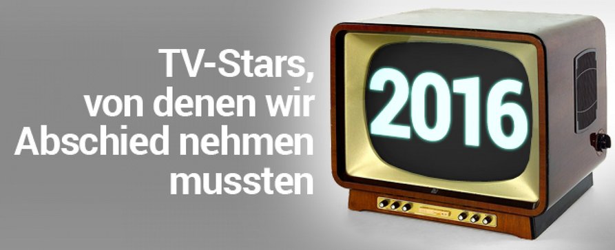 TV-Stars, von denen wir 2016 Abschied nehmen mussten – Erinnerung an verstorbene herausragende Fernsehschaffende – von Ralf Döbele