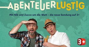 Abenteuerlustig – Bild: 3+ Abenteuerlustig – Bild: 3+