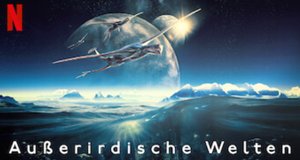 Außerirdische Welten – Bild: Netflix