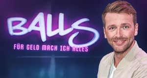 Balls – für Geld mach ich alles – Bild: ProSieben/Guido Engels Balls – für Geld mach ich alles – Bild: ProSieben/Guido Engels