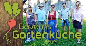 Bayerns Gartenküche – Bild: BR/megaherz gmbh/Anne Deiß