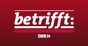 betrifft – Bild: SWR betrifft – Bild: SWR