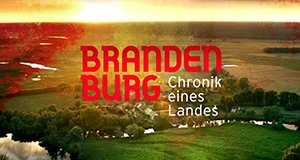 Brandenburg – Chronik eines Landes – Bild: rbb Brandenburg – Chronik eines Landes – Bild: rbb