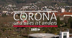 Corona – Und alles ist anders – Bild: SWR/Kai Diezemann