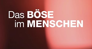 Das Böse im Menschen – Bild: ZDF Das Böse im Menschen – Bild: ZDF