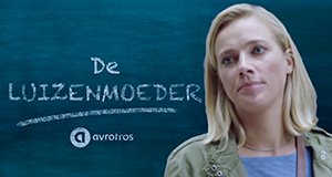 De Luizenmoeder – Bild: Avrotros De Luizenmoeder – Bild: Avrotros