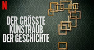 Der größte Kunstraub der Geschichte – Bild: Netflix Der größte Kunstraub der Geschichte – Bild: Netflix