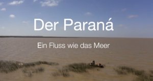 Der Paraná – Ein Fluss wie das Meer – Bild: arte/ZDF Der Paraná – Ein Fluss wie das Meer – Bild: arte/ZDF