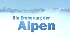 Die Eroberung der Alpen – Bild: arte Die Eroberung der Alpen – Bild: arte