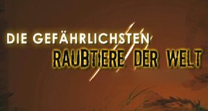 Die gefährlichsten Raubtiere der Welt – Bild: NGC Europe Limited