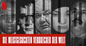 Die meistgesuchten Verbrecher der Welt – Bild: Netflix
