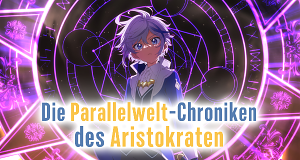 Die Parallelwelt-Chroniken des Aristokraten: Disc-Release angekündigt