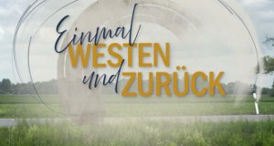 Einmal Westen und zurück