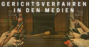 Gerichtsverfahren in den Medien – Bild: Netflix Gerichtsverfahren in den Medien – Bild: Netflix