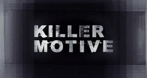 Killer Motive – Bild: Oxygen Killer Motive – Bild: Oxygen