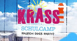 Krass Schulcamp – Pauken oder Party?