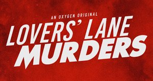 Lovers’ Lane Murders – Bild: Oxygen