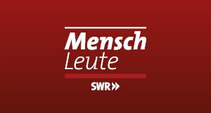 Mensch Leute – Bild: SWR Mensch Leute – Bild: SWR