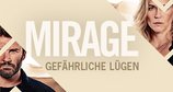 Mirage - Gefährliche Lügen – Bild: Eric Vernazobres/FTV Mirage - Gefährliche Lügen – Bild: Eric Vernazobres/FTV