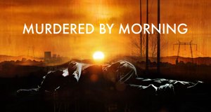 Murdered by Morning – Bild: Oxygen